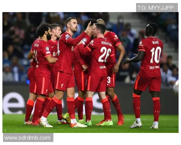 波尔图与利物浦对决分析及双方近期状态评估 波尔图与利物浦对决分析及双方近期状态评估